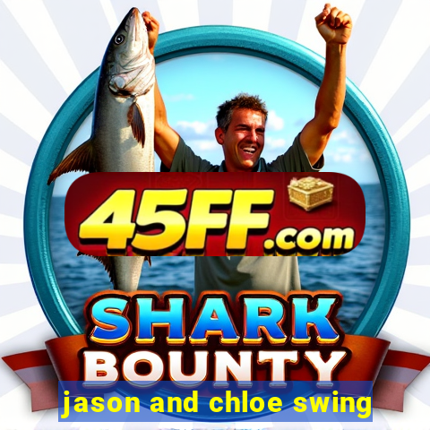 jason and chloe swing